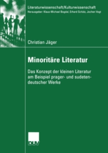 Image for Minoritare Literatur: Das Konzept der kleinen Literatur am Beispiel prager- und sudetendeutscher Werke