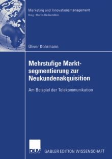 Image for Mehrstufige Marktsegmentierung Zur Neukundenakquisition: Am Beispiel Der Telekommunikation
