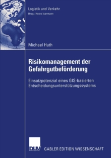 Image for Risikomanagement der Gefahrgutbeforderung: Einsatzpotential eines GIS-basierten Entscheidungsunterstutzungssystems