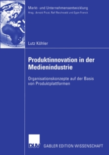 Image for Produktinnovation in Der Medienindustrie: Organisationskonzepte Auf Der Basis Von Produktplattformen