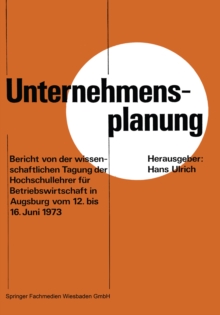 Image for Unternehmensplanung: Bericht von der wissenschaftlichen Tagung der Hochschullehrer fur Betriebswirtschaft in Augsburg vom 12. 6. bis 16. 6. 1973