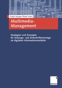 Image for Multimedia-Management: Strategien und Konzepte fur Zeitungs- und Zeitschriftenverlage im digitalen Informationszeitalter