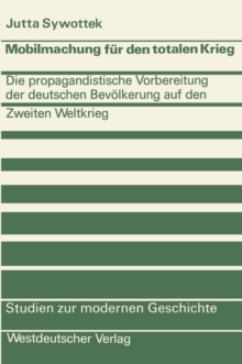 Image for Mobilmachung fur den totalen Krieg: Die propagandistische Vorbereitung der deutschen Bevolkerung auf den Zweiten Weltkrieg