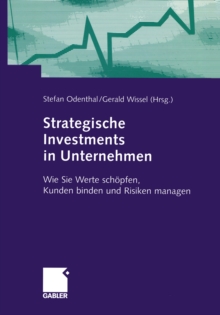 Image for Strategische Investments in Unternehmen: Wie Sie Werte Schopfen, Kunden Binden Und Risiken Managen