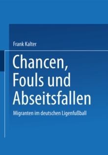 Image for Chancen, Fouls und Abseitsfallen: Migranten im deutschen Ligenfuball