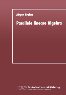 Image for Parallele lineare Algebra: Parallele Losungen ausgewahlter linearer Gleichungssysteme bei unterschiedlichen Multiprozessor-Architekturen