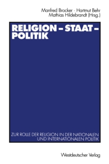 Image for Religion - Staat - Politik: Zur Rolle der Religion in der nationalen und internationalen Politik