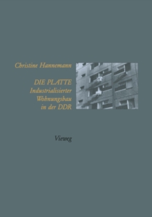Image for Die Platte Industrialisierter Wohnungsbau in der DDR