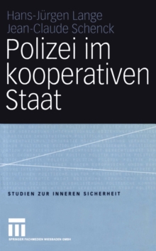 Image for Polizei im kooperativen Staat: Verwaltungsreform und Neue Steuerung in der Sicherheitsverwaltung