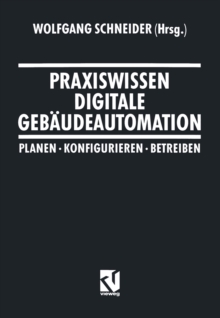 Image for Praxiswissen Digitale Gebaudeautomation: Planen, Konfigurieren, Betreiben