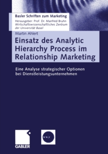 Image for Einsatz des Analytic Hierarchy Process im Relationship Marketing: Eine Analyse strategischer Optionen bei Dienstleistungsunternehmen