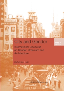 Image for City and Gender: Intercultural Discourse on Gender, Urbanism and Architecture