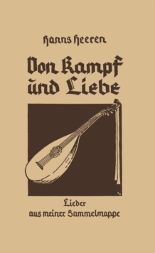 Image for Von Kampf und Liebe: Lieder aus meiner Sammelmappe, auch zur Laute zu singen
