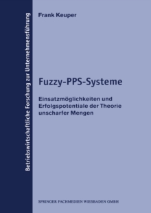 Image for Fuzzy-PPS-Systeme: Einsatzmoglichkeiten und Erfolgspotentiale der Theorie unscharfer Mengen