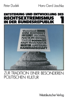 Image for Entstehung und Entwicklung des Rechtsextremismus in der Bundesrepublik: Zur Tradition einer besonderen politischen Kultur. Band 1