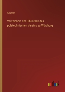 Image for Verzeichnis der Bibliothek des polytechnischen Vereins zu Wurzburg