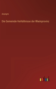 Image for Die Gemeinde-Verhaltnisse der Rheinprovinz
