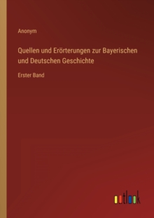 Image for Quellen und Erorterungen zur Bayerischen und Deutschen Geschichte