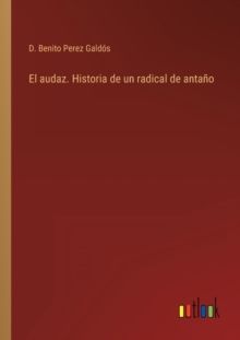 Image for El audaz. Historia de un radical de antano