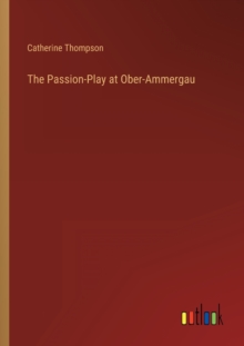 Image for The Passion-Play at Ober-Ammergau