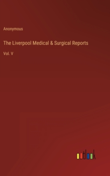 Image for The Liverpool Medical & Surgical Reports : Vol. V