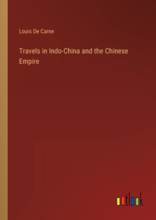 Image for Travels in Indo-China and the Chinese Empire