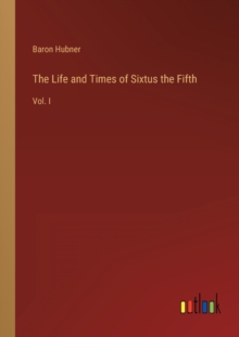 Image for The Life and Times of Sixtus the Fifth