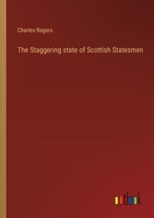 Image for The Staggering state of Scottish Statesmen
