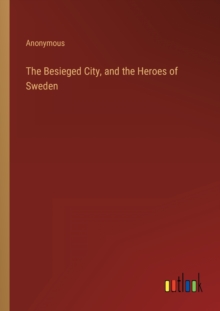 Image for The Besieged City, and the Heroes of Sweden