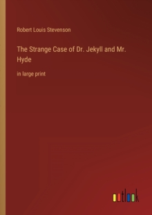 Image for The Strange Case of Dr. Jekyll and Mr. Hyde : in large print