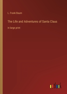 Image for The Life and Adventures of Santa Claus : in large print