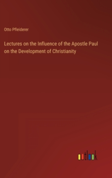 Image for Lectures on the Influence of the Apostle Paul on the Development of Christianity