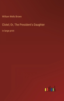Image for Clotel; Or, The President's Daughter