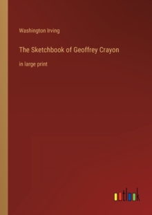 Image for The Sketchbook of Geoffrey Crayon : in large print