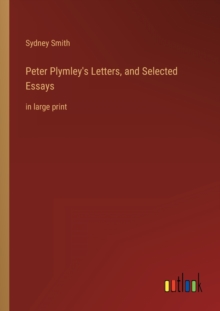 Image for Peter Plymley's Letters, and Selected Essays : in large print