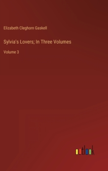 Image for Sylvia's Lovers; In Three Volumes