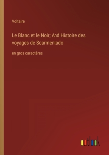 Image for Le Blanc et le Noir; And Histoire des voyages de Scarmentado