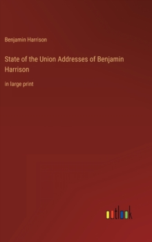 Image for State of the Union Addresses of Benjamin Harrison