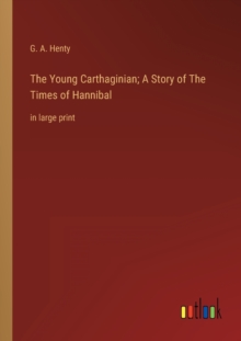 Image for The Young Carthaginian; A Story of The Times of Hannibal