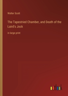 Image for The Tapestried Chamber, and Death of the Laird's Jock