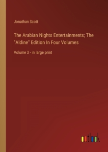 Image for The Arabian Nights Entertainments; The "Aldine" Edition In Four Volumes : Volume 3 - in large print