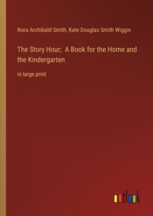 Image for The Story Hour; A Book for the Home and the Kindergarten