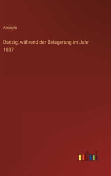 Image for Danzig, wahrend der Belagerung im Jahr 1807