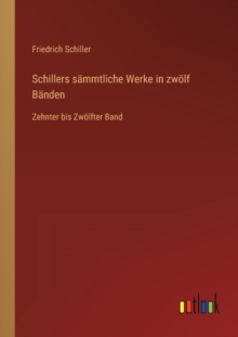 Image for Schillers sammtliche Werke in zwoelf Banden