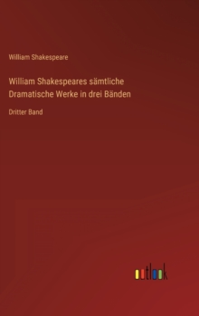 Image for William Shakespeares samtliche Dramatische Werke in drei Banden
