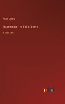 Image for Antonina; Or, The Fall of Rome