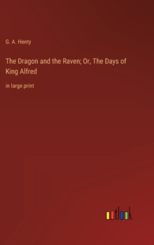 Image for The Dragon and the Raven; Or, The Days of King Alfred