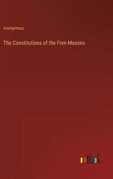 Image for The Constitutions of the Free-Masons