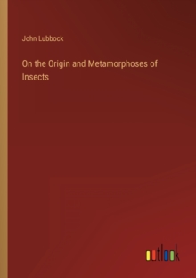 Image for On the Origin and Metamorphoses of Insects