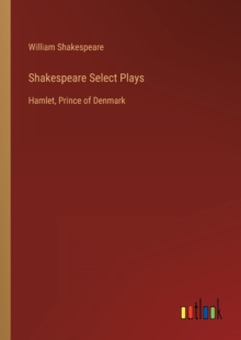 Image for Shakespeare Select Plays : Hamlet, Prince of Denmark